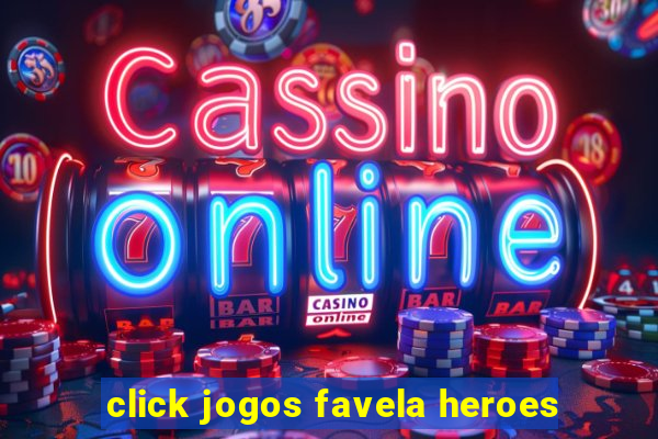 click jogos favela heroes